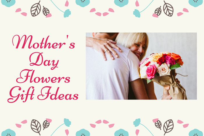 2024 Mother’s Day Flowers And Gift Ideas For Different Moms