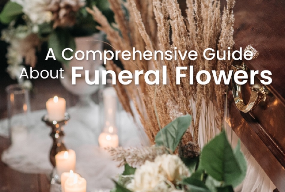 A Guide To Choosing The Right Blooms To Honor The Departed