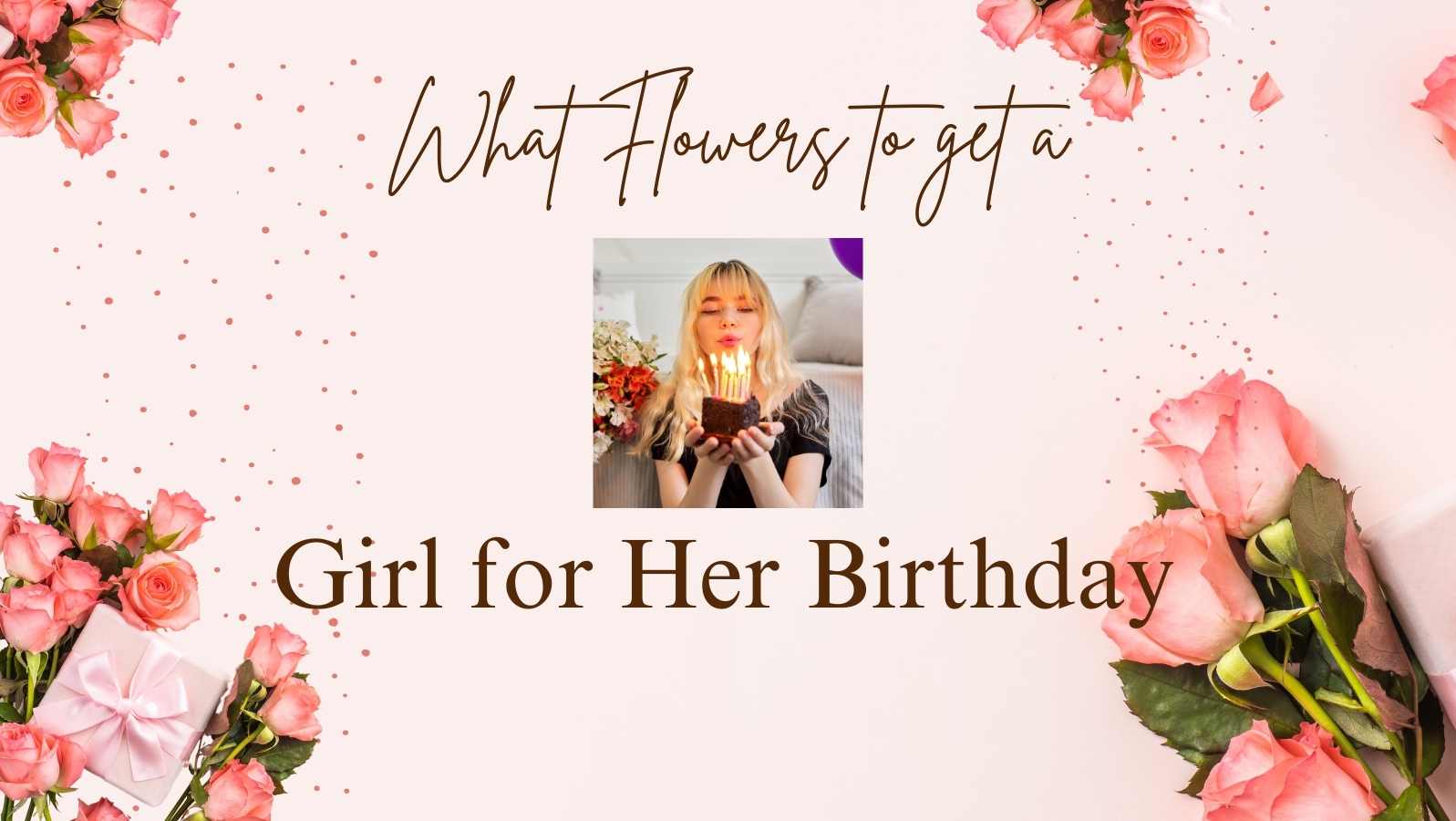 What Flowers to Get a Girl For Her Birthday?