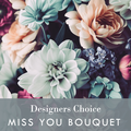 Designers Choice Miss You Bouquet