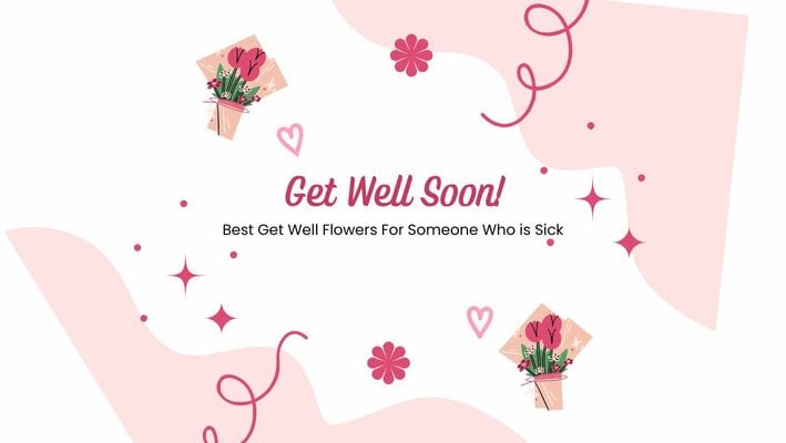 Best Get Well Flowers For Someone Who is Sick