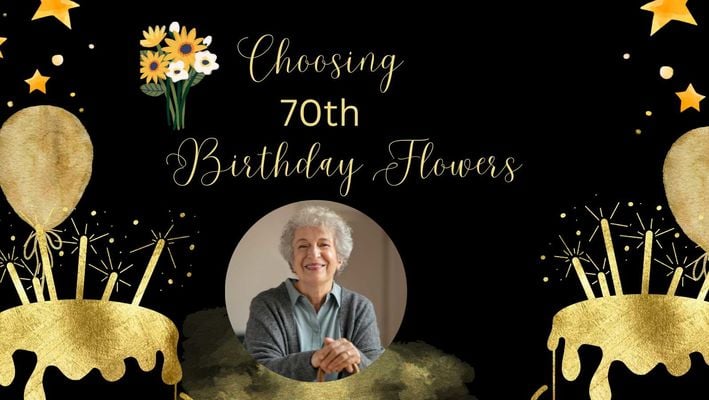 Choosing Flowers For A 70th Birthday