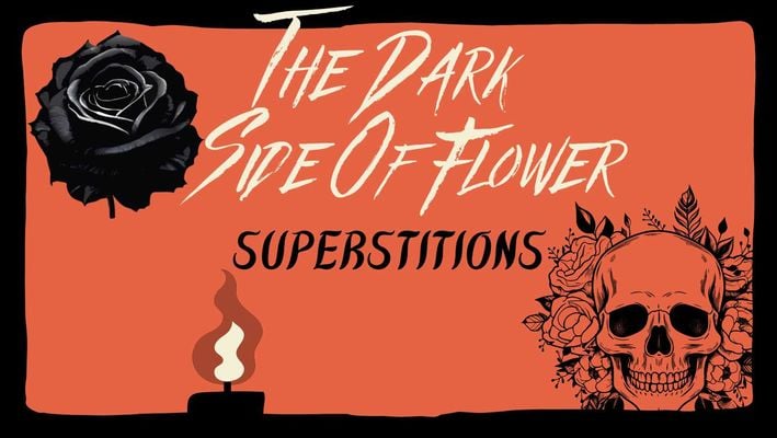 Dark Side of Flower Superstitions